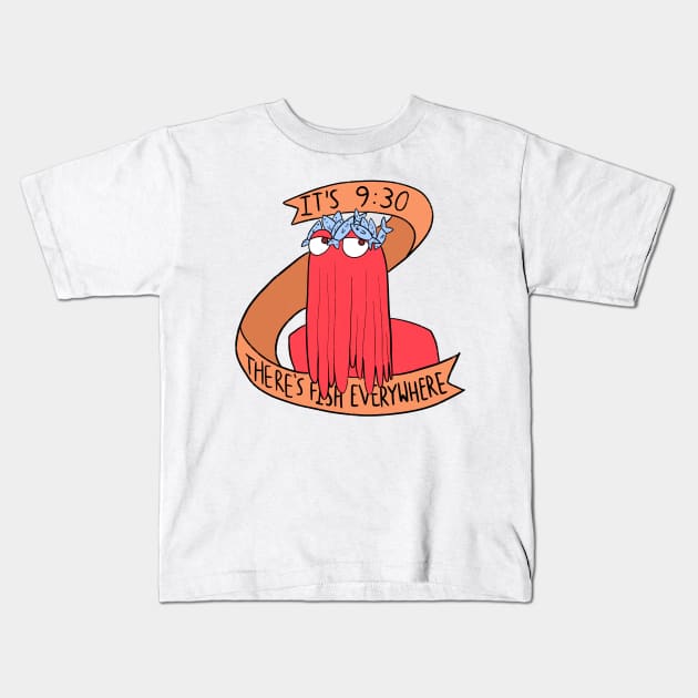 dhmis - it’s 9.30 there’s fish everywhere Kids T-Shirt by cmxcrunch